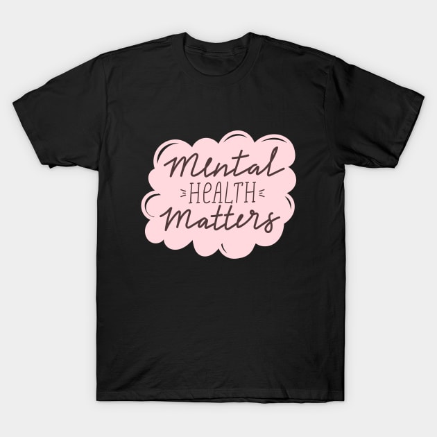 Mental health matters inspirational lettering phrase. Depression quote. T-Shirt by CoCoArt-Ua